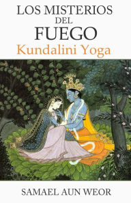 Title: LOS MISTERIOS DEL FUEGO: Kundalini Yoga, Author: Samael Aun Weor