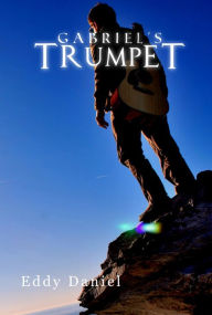 Title: Gabriel's Trumpet, Author: Eddy Daniel