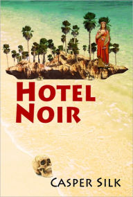 Title: Hotel Noir, Author: Casper Silk