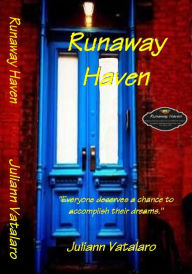 Title: Runaway Haven: Everyone deserves a chance to accomplish their dreams, Author: Juliann Vatalaro