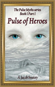 Title: Pulse of Heroes Part I, Author: A Jacob Sweeny