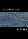 Charles Baudelaire: A Study (Illustrated)