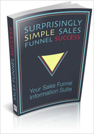 Title: Sales Funnel Success: Learn About Sales Funnel Basics And Skyrocket Your Online Profits! (Brand New) AAA+++, Author: BDP