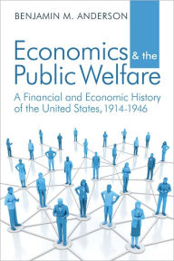 Title: Economics and the Public Welfare, Author: Benjamin Anderson