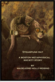 Title: Steampunk Rat - A Boston Metaphysical Society Story (Steampunk), Author: Madeleine Holly-Rosing