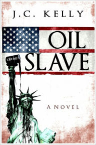 Title: Oil Slave, Author: J.C. Kelly