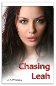 Title: Chasing Leah, Author: C.A. Williams