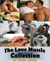 Title: The Love Muscle Collection - 10 Gay Erotic Stories M/M Seduction, Author: Jasmin Rain