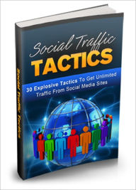 Title: Social Traffic Tactics: 30 Explosive Tactics to Get Unlimited Traffic from Social Media Sites, Author: 0penny.com