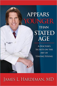 Title: Appears Younger Than Stated Age, Author: James L. Hardeman MD