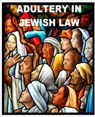 Title: Adultery in Jewish Law, Author: Cyrus Adler