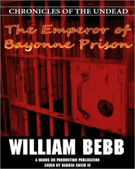 Title: The Emperor of Bayonne Prison, Author: William Bebb