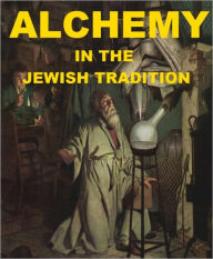 Title: Alchemy in the Jewish Tradition, Author: Cyrus Adler