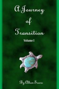 Title: Journey of Transition Volume 1, Author: Alton Sears