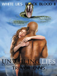 Title: White Lies, Black Blood II: Unveiling Lies Exposing the Eighth Deadly Sin, Author: Trevor Ennis