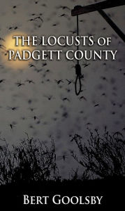 Title: The Locusts of Padgett County, Author: Bert Goolsby