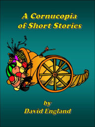 Title: A Cornucopia of Short Stories, Author: David England