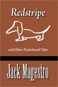 Title: Redstripe and Other Dachshund Tales, Author: Jack Magestro