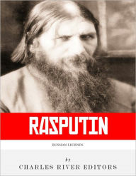 Title: Russian Legends: The Life and Legacy of Rasputin, Author: Charles River Editors