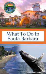 Title: What To Do In Santa Barbara, Author: Richard Hauser