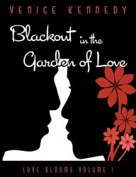 Title: Blackout in the Garden of Love, Author: Venice Kennedy