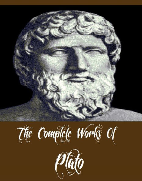 The Complete Works Of Plato (29 Complete Works Of Plato Including Alcibiades, The Republic, Symposium, Statesman, Meno, And More)