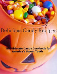 Title: Candy Cooking Tips - 334 Mouth Watering Candy Recipes - Candy is the ultimate indulgence and Delicious...Appetizers, Author: Cooking Tips