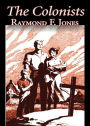 The Colonists: A Short Story, Science Fiction, Post-1930 Classic By Raymond F. Jones! AAA+++