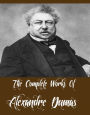 The Complete Works Of Alexandre Dumas (34 Complete Works Of Alexandre Dumas Including The Three Musketeers, Ten Years Later, Man in the Iron Mask, Twenty Years After, The Count of Monte Cristo, Ali Pacha, The Black Tulip, And More)