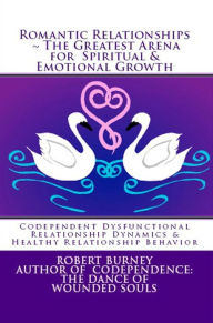 Title: Romantic Relationships ~ The Greatest Arena for Spiritual & Emotional Growth eBook 1, Author: Robert Burney