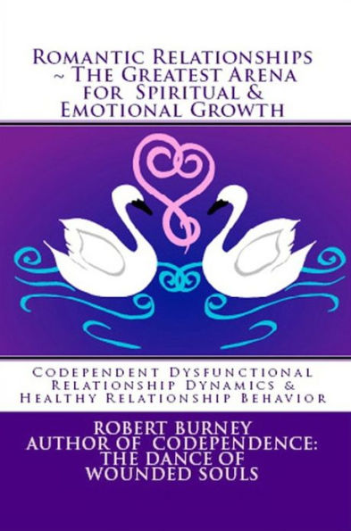 Romantic Relationships ~ The Greatest Arena for Spiritual & Emotional Growth eBook 1