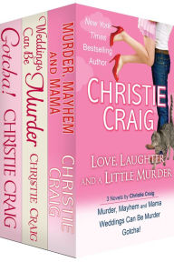 Title: Love, Laughter and a Little Murder: 3 Novels by Christie Craig, Author: Christie Craig