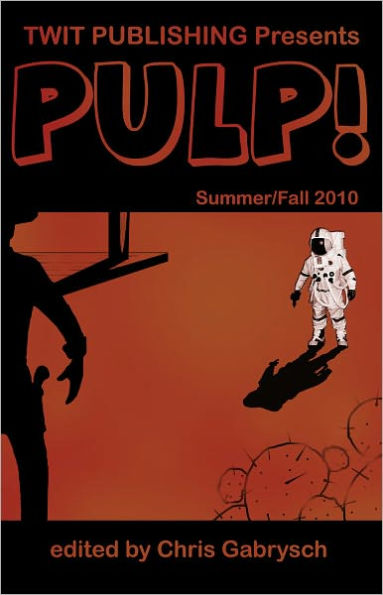 Twit Publishing Presents: PULP! Summer/Fall 2010