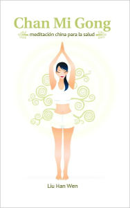 Title: Chan Mi Gong meditación china para la salud, Author: Hanwen Liu