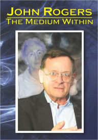 Title: The Medium Within, Author: John Rogers