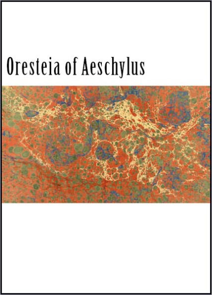 The Oresteia of Aeschylus (Illustrated)