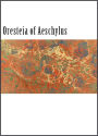 The Oresteia of Aeschylus (Illustrated)