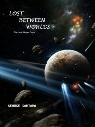 Title: Lost Between Worlds, Author: George Santana