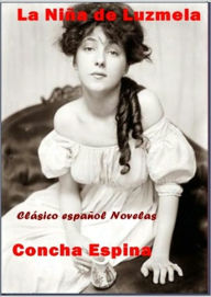 Title: La Niña de Luzmela, Author: Concha Espina