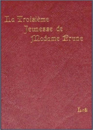 Title: La troisième jeunesse de Madame Prune, Author: Pierre Loti