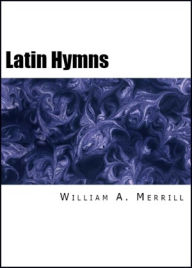 Title: Latin Hymns, Author: William A. Merrill