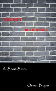 Title: Thirty Minutes, Author: Osman Proper