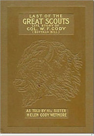 Title: Last of the Great Scouts, Author: Helen Cody Wetmore