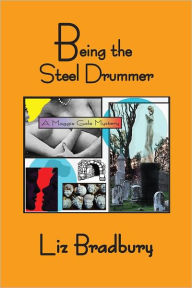 Title: Being the Steel Drummer - A Maggie Gale Mystery, Author: Liz Bradbury