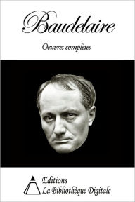 Title: Baudelaire - Oeuvres complètes, Author: Charles Baudelaire