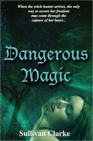 Title: Dangerous Magic, Author: Sullivan Clarke