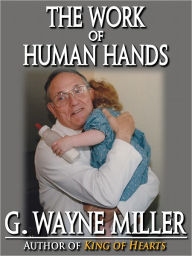 Title: The Work of Human Hands, Author: G. Wayne Miller