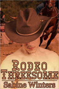 Title: Rodeo Threesome (Gay Cowboy Erotica), Author: Sabine Winters