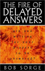 The Fire of Delayed Answers