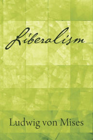 Title: Liberalism, Author: Ludwig von Mises